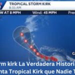 tropical storm kirk La Verdadera Historia Detrás de la Tormenta Tropical Kirk que Nadie Te Contó