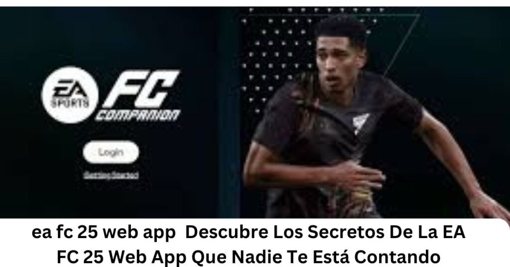 ea fc 25 web app  Descubre Los Secretos De La EA FC 25 Web App Que Nadie Te Está Contando