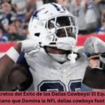 Descubre los Secretos del Éxito de los Dallas Cowboys! El Equipo de Fútbol Americano que Domina la NFL dallas cowboys football