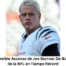 Descubre el Increíble Ascenso de Joe Burrow: De Novato a Leyenda de la NFL en Tiempo Récord