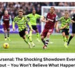 West Ham vs Arsenal: The Shocking Showdown Everyone's Talking About – You Won’t Believe What Happened