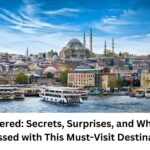 Turkey Uncovered: Secrets, Surprises, and Why Everyone’s Obsessed with This Must-Visit Destination