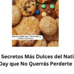 Descubre los Secretos Más Dulces del National Cookie Day que No Querrás Perderte